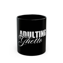 Load image into Gallery viewer, Mug - Adulting is Ghetto Black Mug (11oz, 15oz)